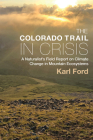 The Colorado Trail in Crisis: A Naturalist’s Field Report on Climate Change in Mountain Ecosystems Cover Image