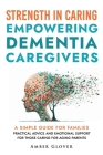 STRENGTH IN CAREING Empowering dementia caregivers Cover Image