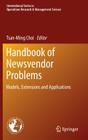 Handbook of Newsvendor Problems: Models, Extensions and Applications By Tsan-Ming Choi (Editor) Cover Image