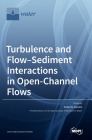 Turbulence and Flow-Sediment Interactions in Open-Channel Flows Cover Image