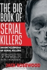 The Big Book of Serial Killers: 150 Serial Killer Files of the World's Worst Murderers (Encyclopedia of Serial Killers #1) By Jack Rosewood, Rebecca Lo Cover Image