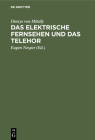 Das Elektrische Fernsehen Und Das Telehor By Dionys Von Mihály, Eugen Nesper (Editor) Cover Image