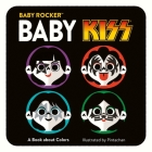 Baby KISS: A Book about Colors (Baby Rocker) By Running Press, Pintachan (Illustrator) Cover Image