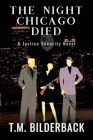 The Night Chicago Died - A Justice Security Novel By T. M. Bilderback Cover Image