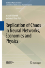Replication of Chaos in Neural Networks, Economics and Physics (Nonlinear Physical Science) Cover Image
