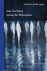 Jean-Luc Nancy Among the Philosophers (Perspectives in Continental Philosophy) By Irving Goh (Editor), Georges Van Den Abbeele (Contribution by), Emily Apter (Contribution by) Cover Image