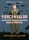 Fierce Valor: The True Story of Ronald Speirs and his Band of Brothers By Jared Frederick, Erik Dorr Cover Image