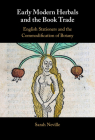 Early Modern Herbals and the Book Trade: English Stationers and the Commodification of Botany Cover Image