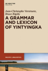 A Grammar and Lexicon of Yintyingka (Pacific Linguistics [Pl] #648) By Jean-Christophe Verstraete, Bruce Rigsby Cover Image
