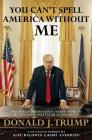 You Can't Spell America Without Me: The Really Tremendous Inside Story of My Fantastic First Year as President Donald J. Trump (A So-Called Parody) Cover Image