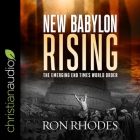 New Babylon Rising Lib/E: The Emerging End Times World Order Cover Image