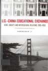 U.S.- China Educational Exchange: State, Society, and Intercultural Relations, 1905-1950 By Professor Hongshan Li Cover Image