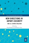New Directions in Japan's Security: Non-U.S. Centric Evolution (Nissan Institute/Routledge Japanese Studies) Cover Image