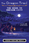 The Road To Oregon City (The Oregon Trail #4) Cover Image