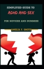 Simplified Guide To ADHD And Sex For Novices And Dummies By Amelia F. Smith Cover Image