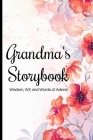 Grandma's Storybook Wisdom, Wit, And Words of Advice: Grandmother Journal With Prompts To Get To Know Her More, Memory Keepsake Book By Grandma Mini Cover Image