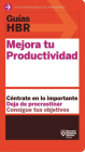 Guías Hbr: Mejora Tu Productividad (HBR Guide to Being More Productive at Work. Spanish Edition) Cover Image