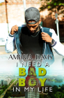 I Need a Bad Boy in My Life By Ambria Davis Cover Image