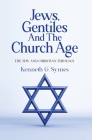 Jews, Gentiles and the Church Age: The Jew and Christian Theology Cover Image