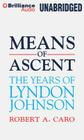 Means of Ascent: The Years of Lyndon Johnson By Robert A. Caro, Grover Gardner (Read by) Cover Image