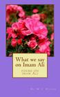 What We Say on Emam Ali: Poems on Imam Ali By Dr M. y. Raheem Cover Image