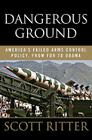 Dangerous Ground: America's Failed Arms Control Policy, from FDR to Obama Cover Image