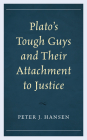 Plato's Tough Guys and Their Attachment to Justice By Peter J. Hansen Cover Image
