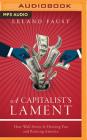 A Capitalist's Lament: How Wall Street Is Fleecing You and Ruining America By Leland Faust, Jeff Cummings (Read by) Cover Image