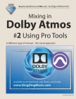 Mixing in Dolby Atmos - #2 Using Pro Tools: A different type of manual - the visual approach By Edgar Rothermich Cover Image