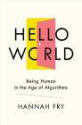 Hello World: Being Human in the Age of Algorithms Cover Image