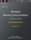 Advanced Windows Memory Dump Analysis with Data Structures: Training Course Transcript and WinDbg Practice Exercises with Notes, Fourth Edition By Dmitry Vostokov, Software Diagnostics Services Cover Image