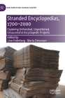 Stranded Encyclopedias, 1700-2000: Exploring Unfinished, Unpublished, Unsuccessful Encyclopedic Projects (New Directions in Book History) By Linn Holmberg (Editor), Maria Simonsen (Editor) Cover Image