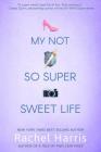 My Not So Super Sweet Life Cover Image