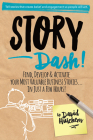 Story Dash: Find, Develop, and Activate Your Most Valuable Business Stories . . . In Just a Few Hours Cover Image