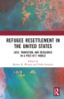 Refugee Resettlement in the United States: Loss, Transition, and Resilience in a Post-9/11 World By Marnie K. Watson (Editor), Pritha Gopalan (Editor) Cover Image
