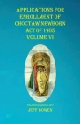 Applications For Enrollment of Choctaw Newborn Act of 1905 Volume VI By Jeff Bowen (Transcribed by) Cover Image