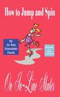 How to Jump and Spin on In-Line Skates By Jo Ann Schneider Farris, Marion Ennis Curtis (Contribution by), Larisa Gendernalik (Illustrator) Cover Image