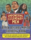 Empowering Legendary Men Black History Month Coloring Book: Get Inspired And Learn About The Most Remarkable Male African American Heroes With Fun Fac By Beenie Press Cover Image
