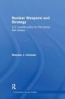 Nuclear Weapons and Strategy: US Nuclear Policy for the Twenty-First Century (Contemporary Security Studies) By Stephen J. Cimbala Cover Image