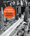 Norman Bel Geddes Designs America Cover Image