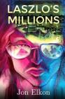 Laszlo's Millions By Jon Elkon Cover Image