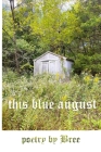 This Blue August: Two Books in a Single Volume By Green Panda Press Bree Cover Image