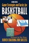 Game Strategies and Tactics For Basketball: Bench Coaching for Success Cover Image