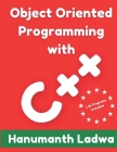 Object Oriented Programming with C++ By Hanumanth Ladwa Cover Image