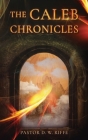 The Caleb Chronicles By Pastor D. W. Riffe Cover Image