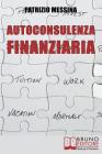 Autoconsulenza Finanziaria: Strategie per Mettere il Turbo ai Risparmi By Patrizio Messina Cover Image