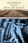 Highway Under the Hudson: A History of the Holland Tunnel Cover Image