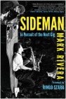 Sideman: In Pursuit of the Next Gig By Mark Rivera, Ringo Starr (Foreword by), Mike Poncy (With) Cover Image
