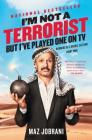 I'm Not a Terrorist, But I've Played One On TV: Memoirs of a Middle Eastern Funny Man By Maz Jobrani Cover Image