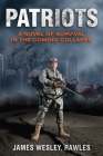 Patriots: Surviving the Coming Collapse By James Wesley Rawles Cover Image